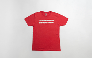 'Grow Vegetables, Don't Elect Them' Tee