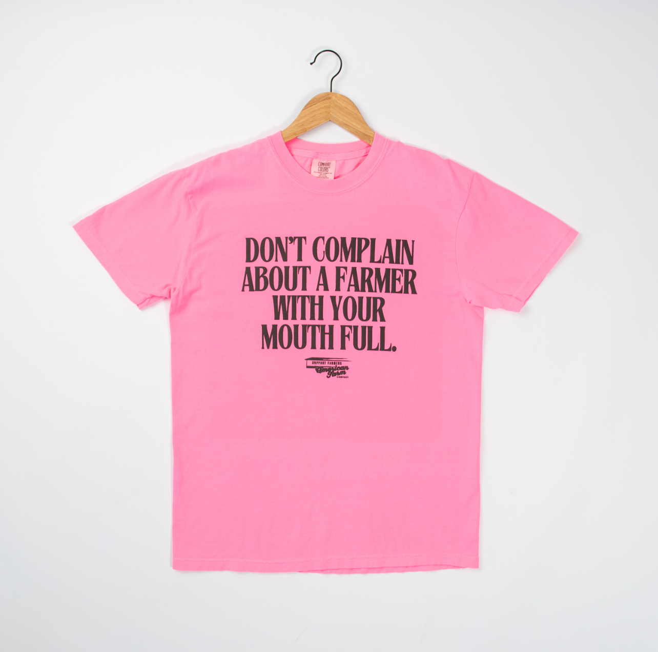 Don't Complain about a Farmer' Neon Pink Tee