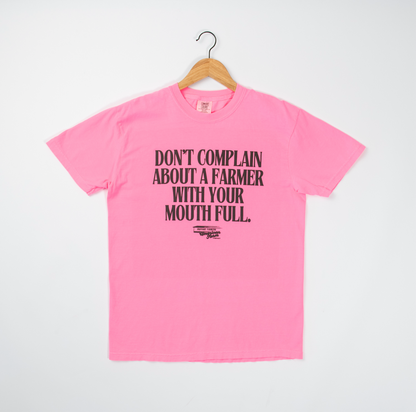 Don't Complain about a Farmer' Neon Pink Tee